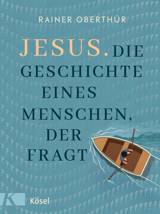Title details for Jesus. Die Geschichte eines Menschen, der fragt by Rainer Oberthür - Available
